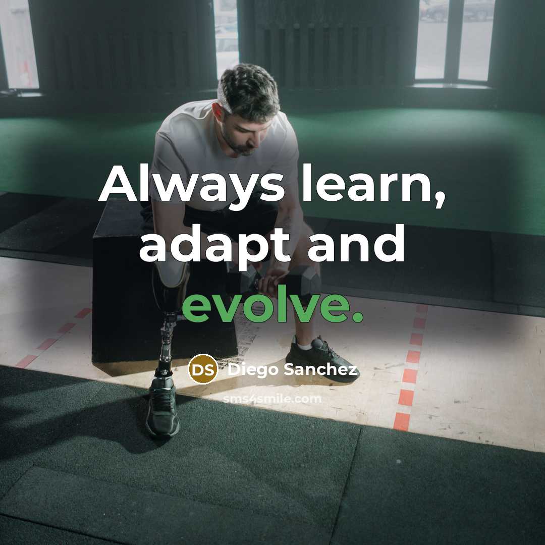 “Always learn, adapt and evolve.” quote by Diego Sanchez