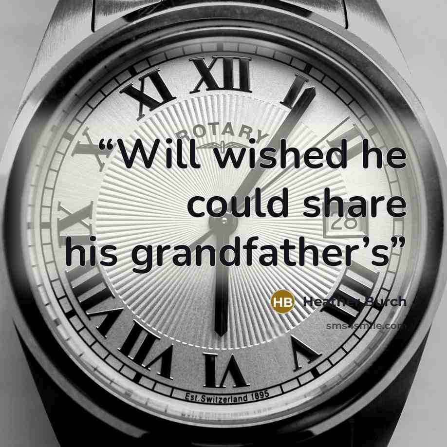 “Will wished he could share his grandfather’s” quote by Heather Burch