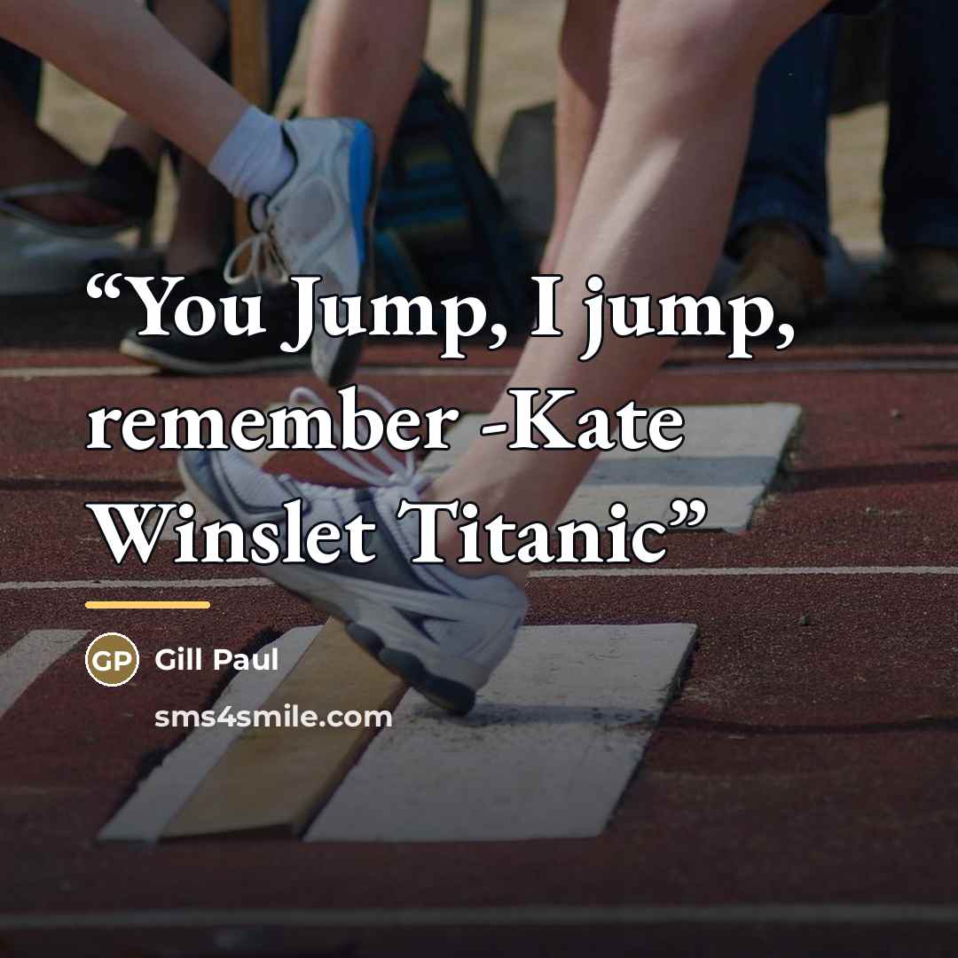 “You Jump, I jump, remember -Kate Winslet Titanic” quote by Gill Paul