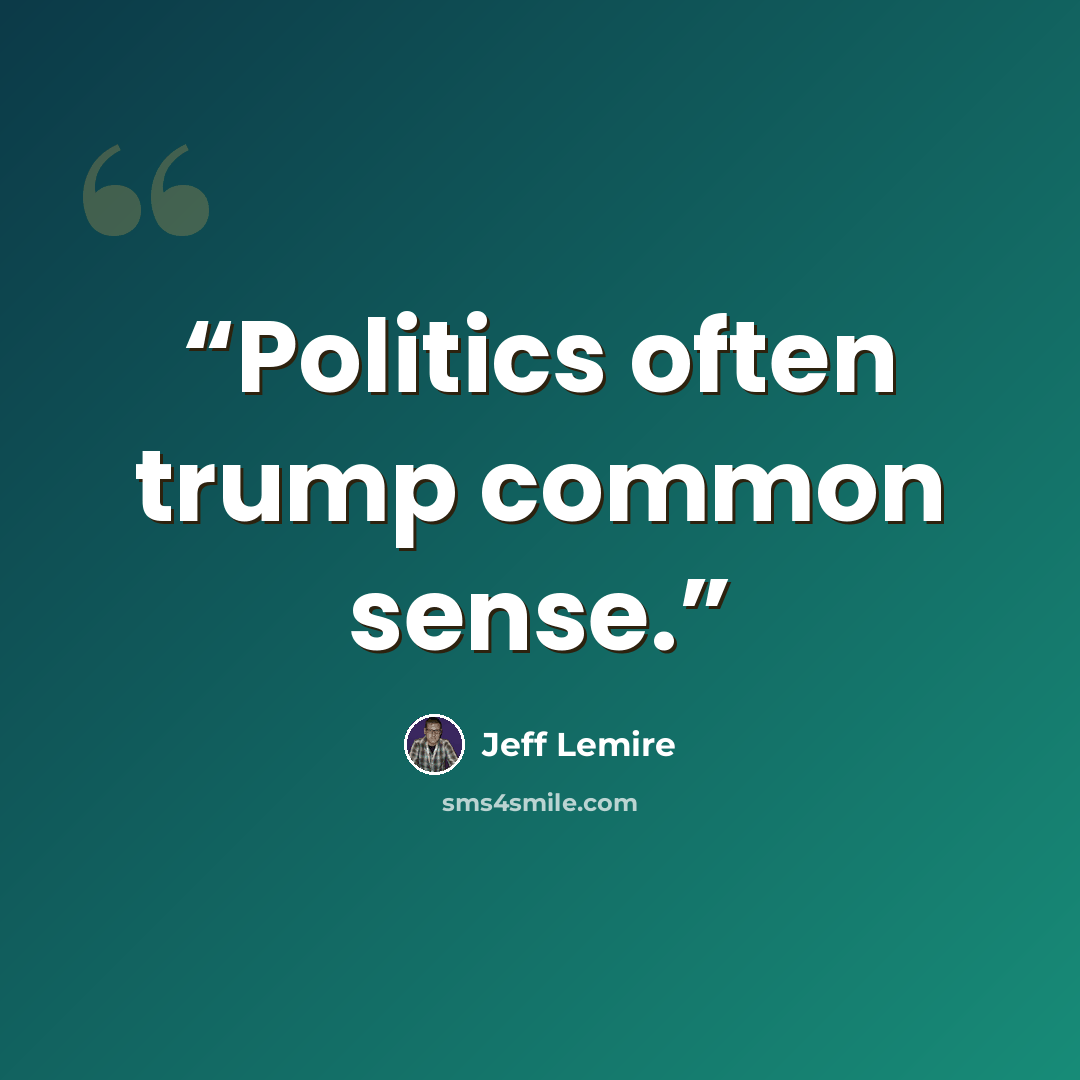 “Politics often trump common sense.” quote by Jeff Lemire