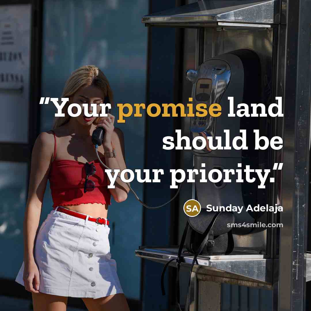 “Your promise land should be your priority.” quote by Sunday Adelaja