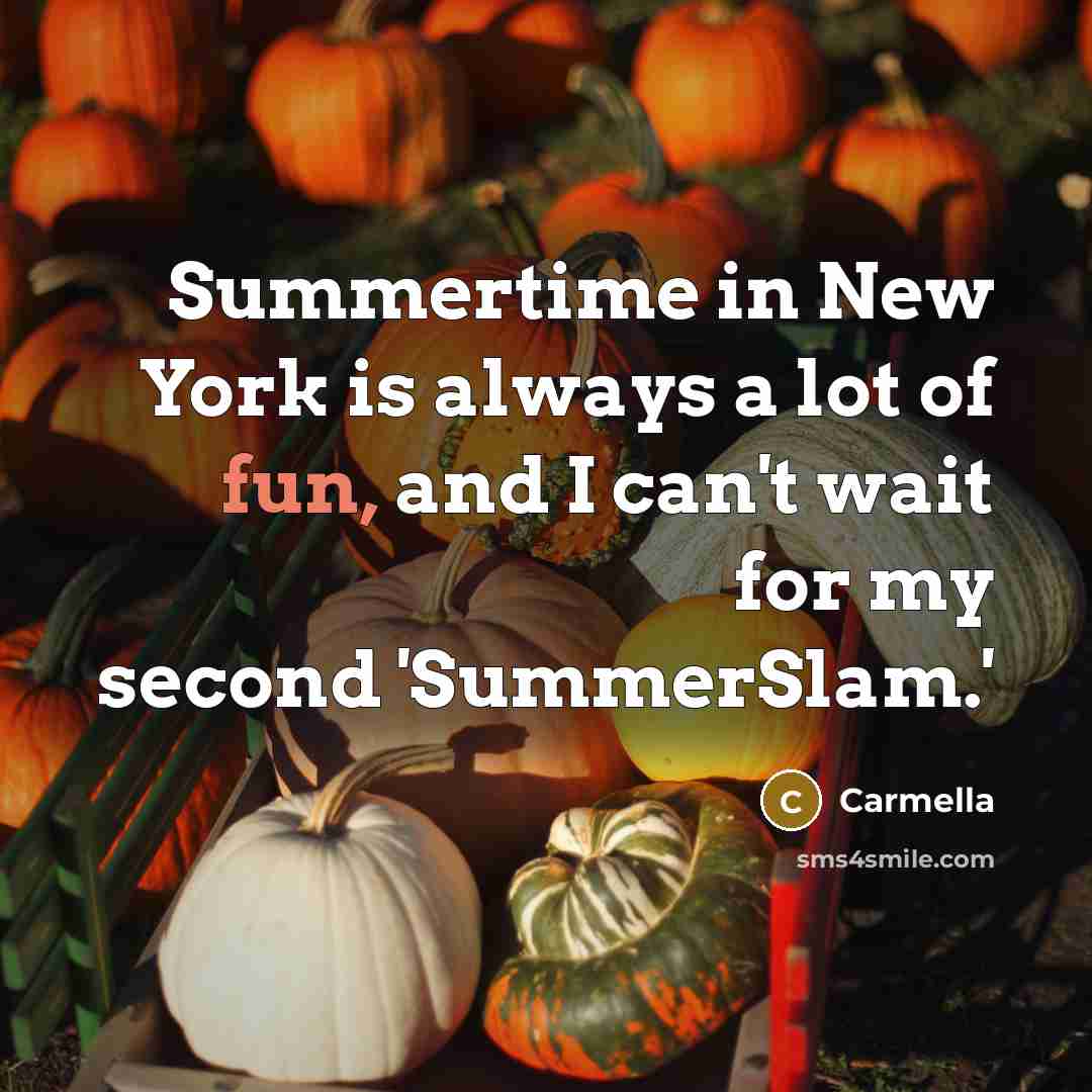 “Summertime in New York is always a lot of fun, and I can't wait for my second 'SummerSlam.'” quote by Carmella