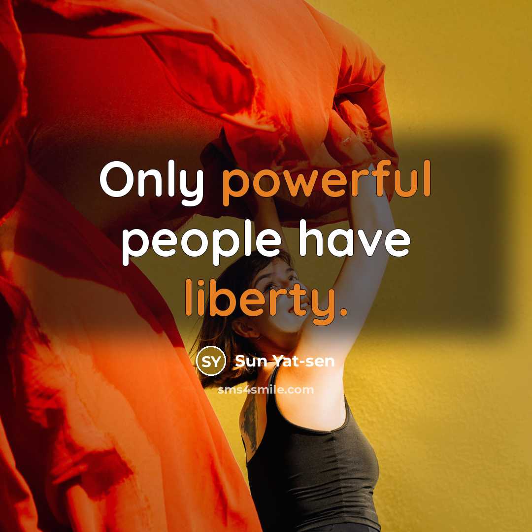 “Only powerful people have liberty.” quote by Sun Yat-sen