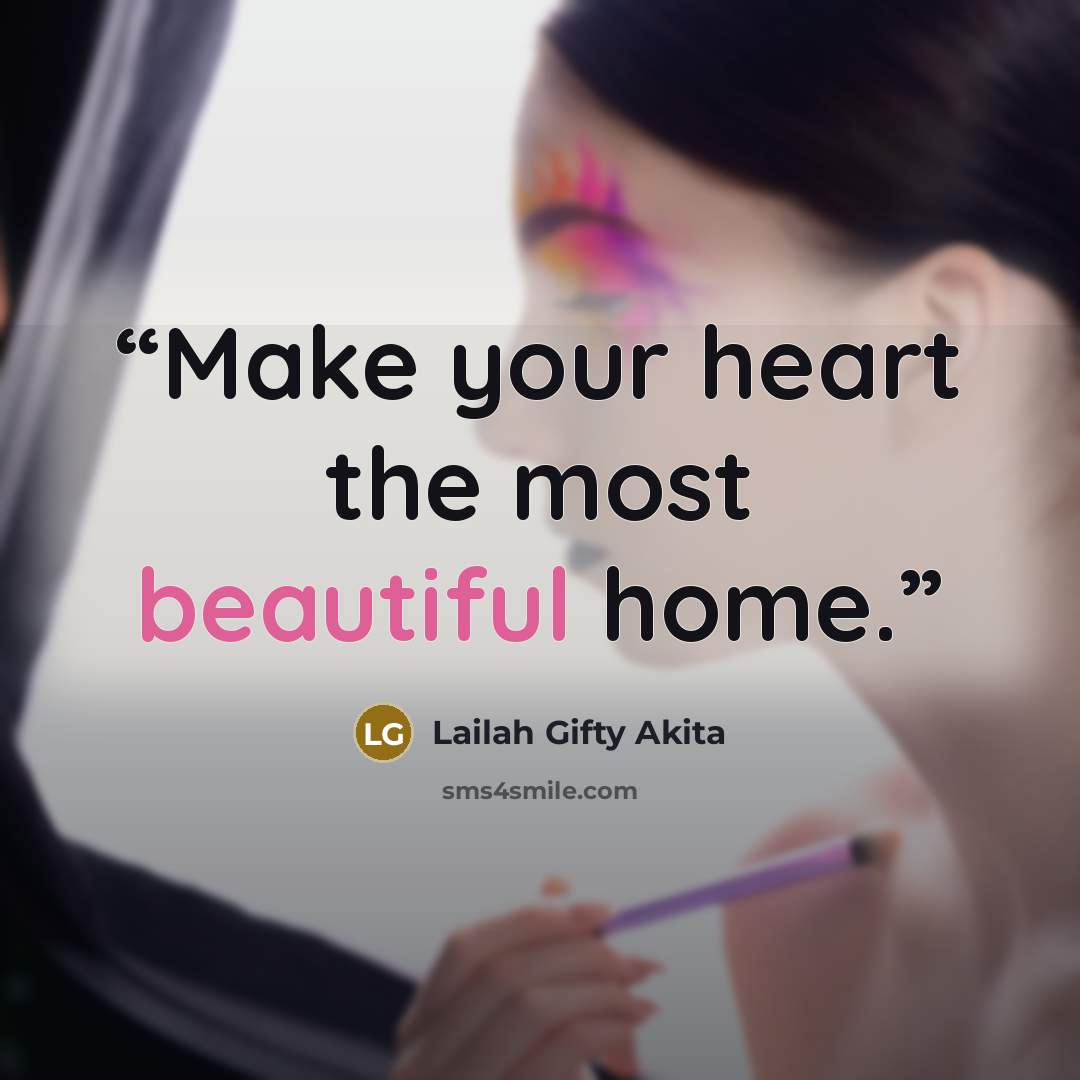 “Make your heart the most beautiful home.” quote by Lailah Gifty Akita