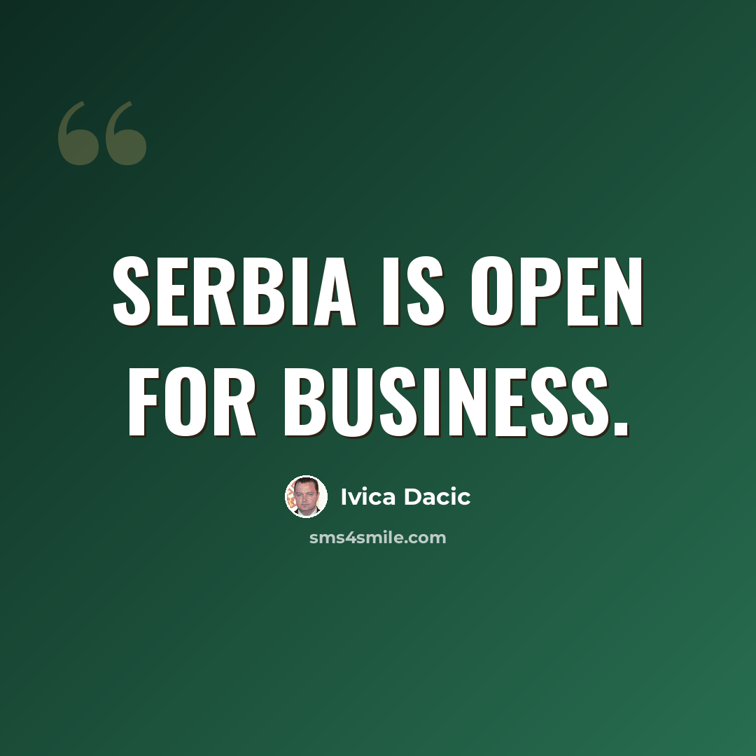 “Serbia is open for business.” quote by Ivica Dacic