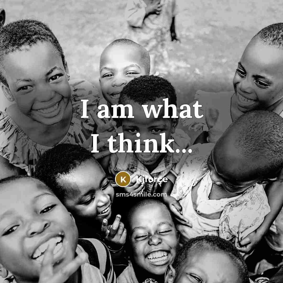 “I am what I think...” quote by Kjforce