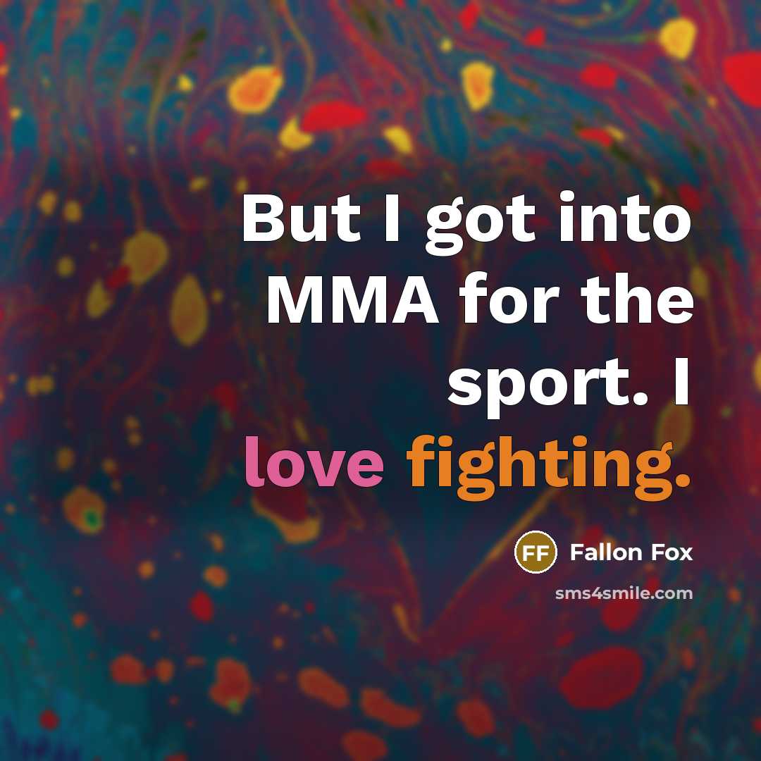 “But I got into MMA for the sport. I love fighting.” quote by Fallon Fox