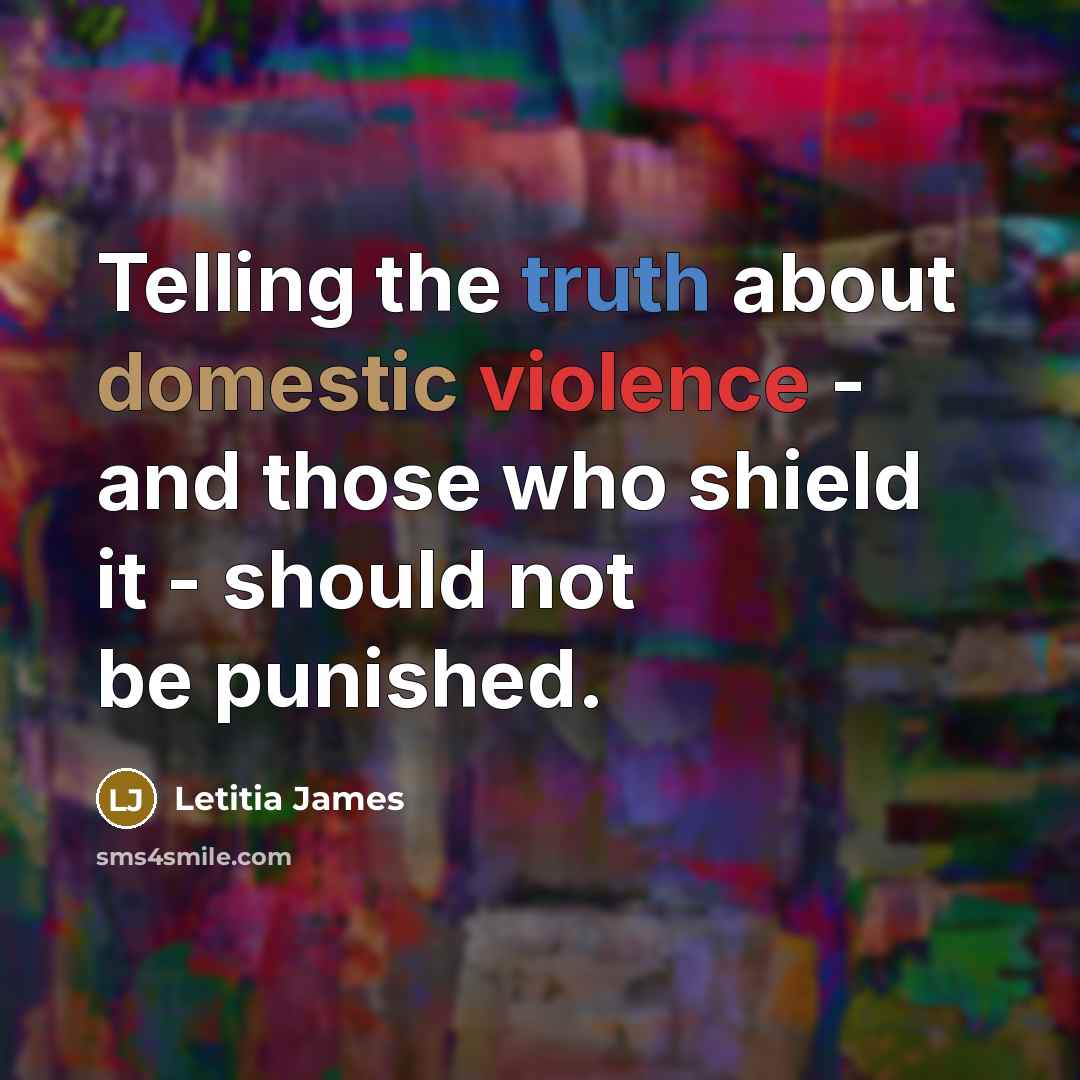 “Telling the truth about domestic violence - and those who shield it - should not be punished.” quote by Letitia James