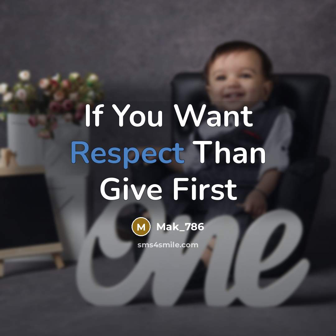 “If You Want Respect Than Give First” quote by Mak_786