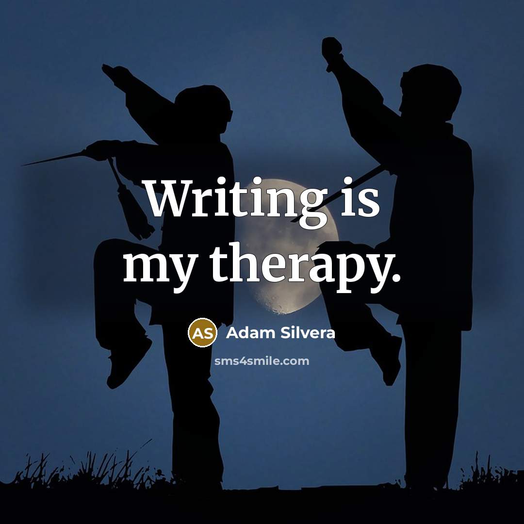 “Writing is my therapy.” quote by Adam Silvera