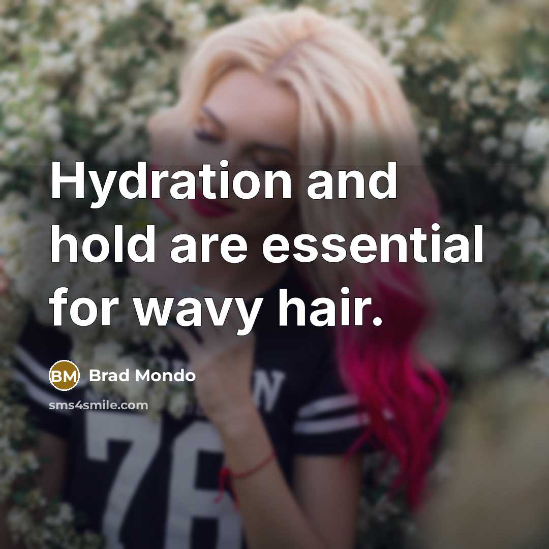 “Hydration and hold are essential for wavy hair.” quote by Brad Mondo