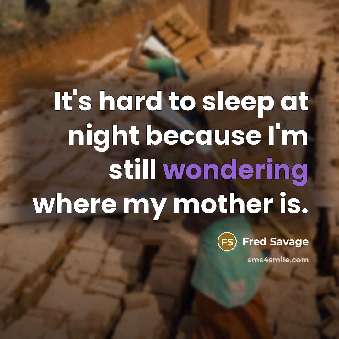 “It's hard to sleep at night because I'm still wondering where my mother is.” quote by Fred Savage