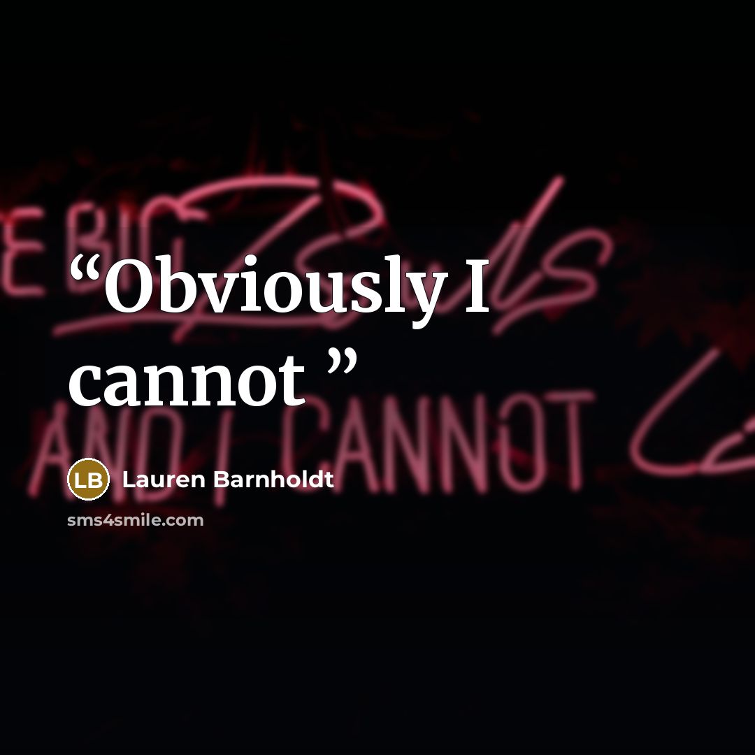 “Obviously I cannot” quote by Lauren Barnholdt