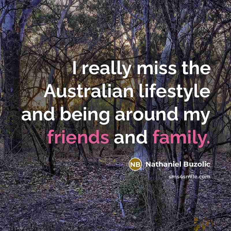 “I really miss the Australian lifestyle and being around my friends and family.” quote by Nathaniel Buzolic