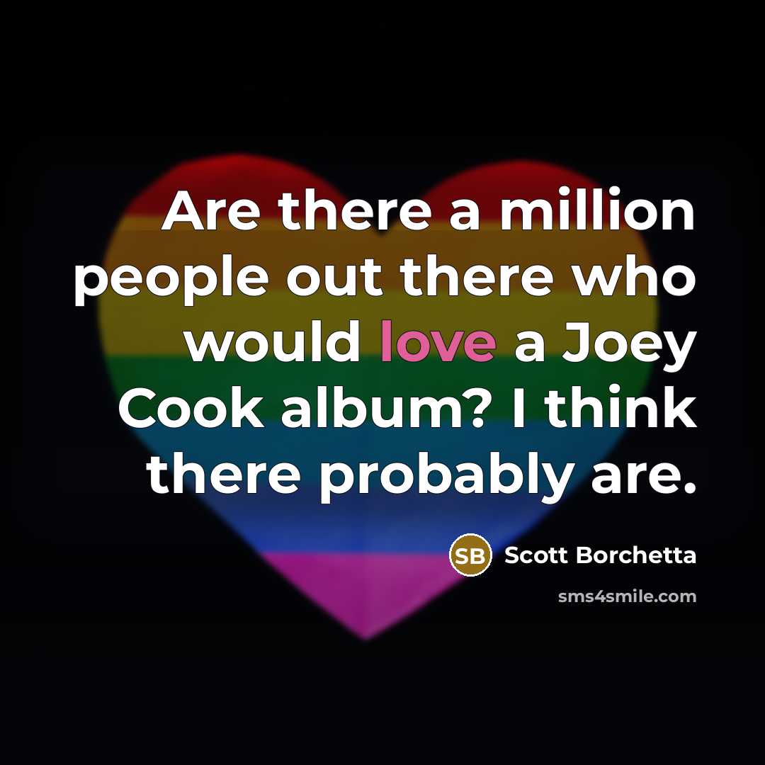“Are there a million people out there who would love a Joey Cook album? I think there probably are.” quote by Scott Borchetta