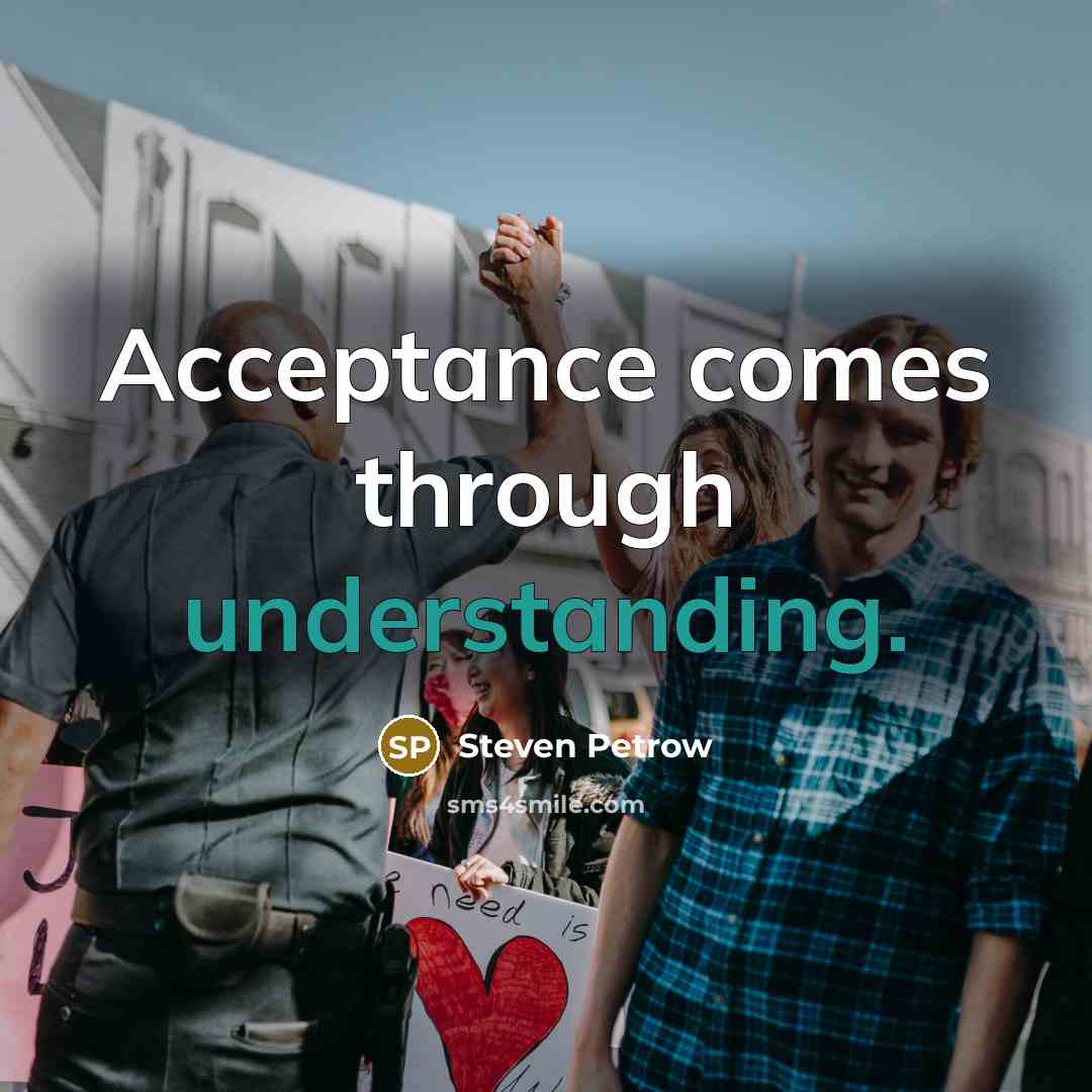 “Acceptance comes through understanding.” quote by Steven Petrow