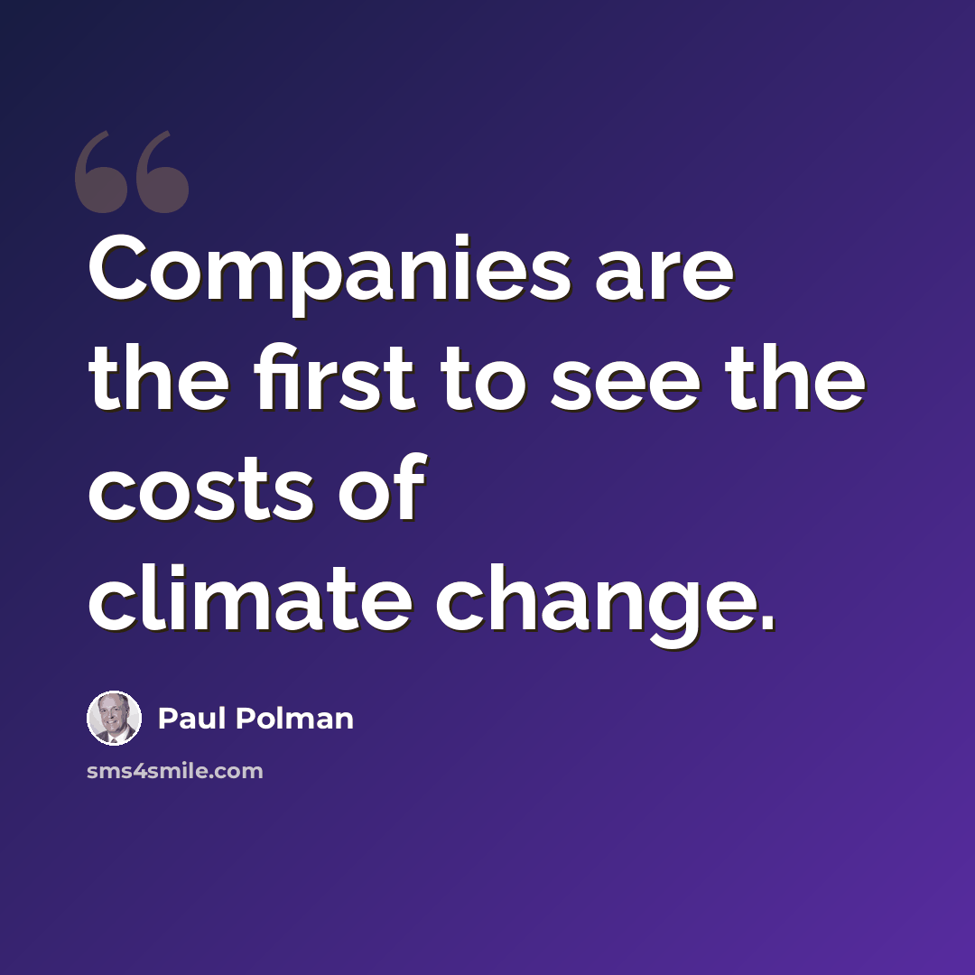 “Companies are the first to see the costs of climate change.” quote by Paul Polman
