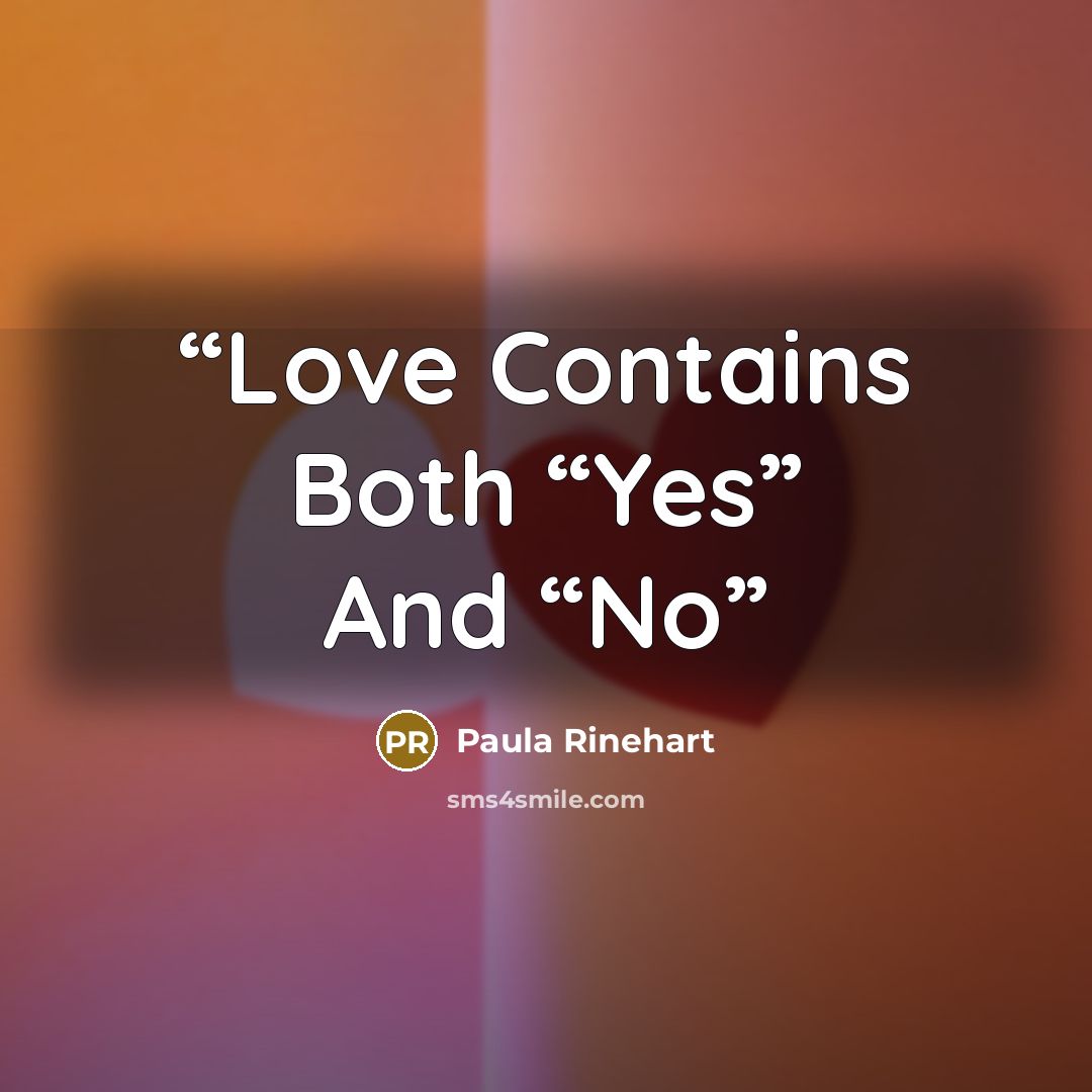 “Love Contains Both “Yes” And “No” quote by Paula Rinehart