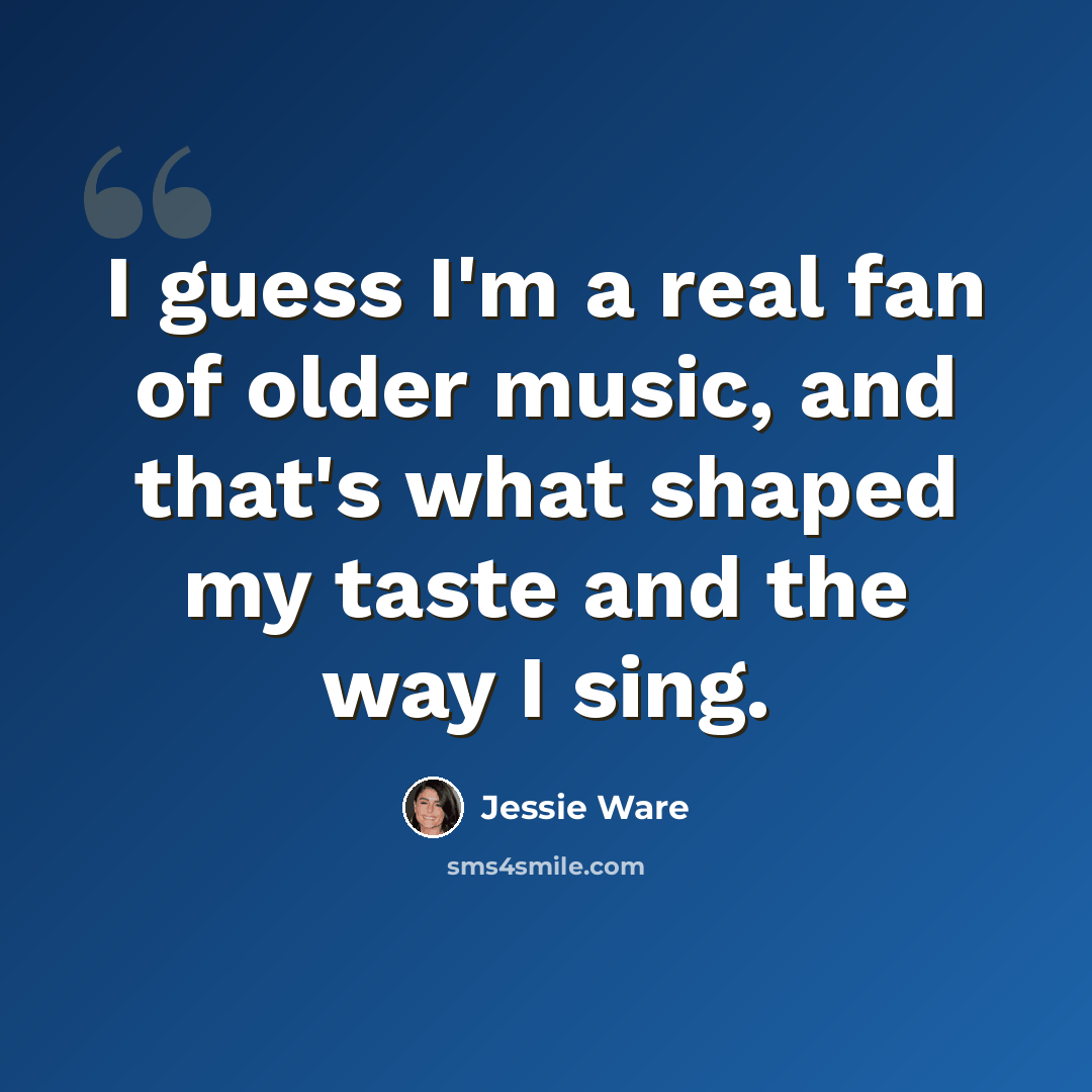 “I guess I'm a real fan of older music, and that's what shaped my taste and the way I sing.” quote by Jessie Ware