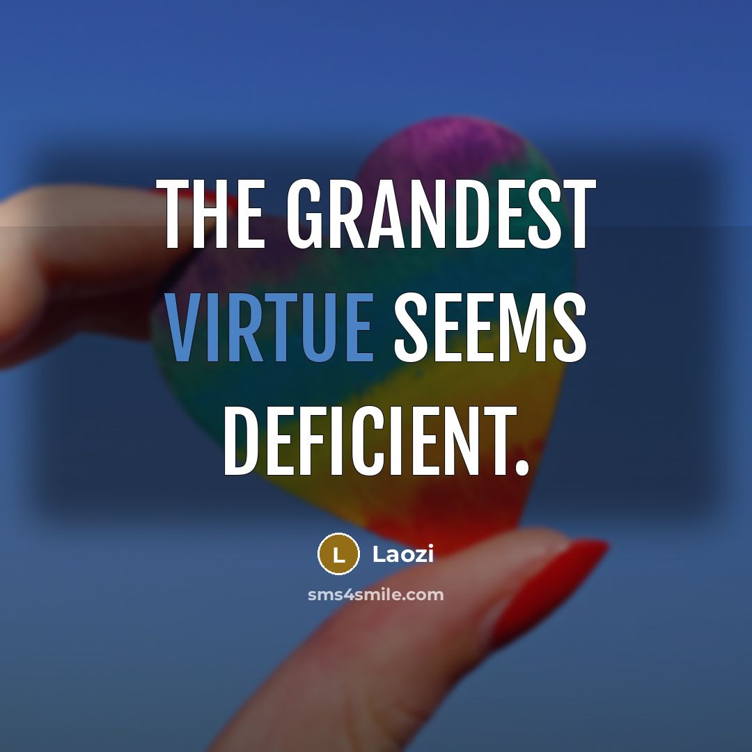 “The grandest virtue seems deficient.” quote by Laozi