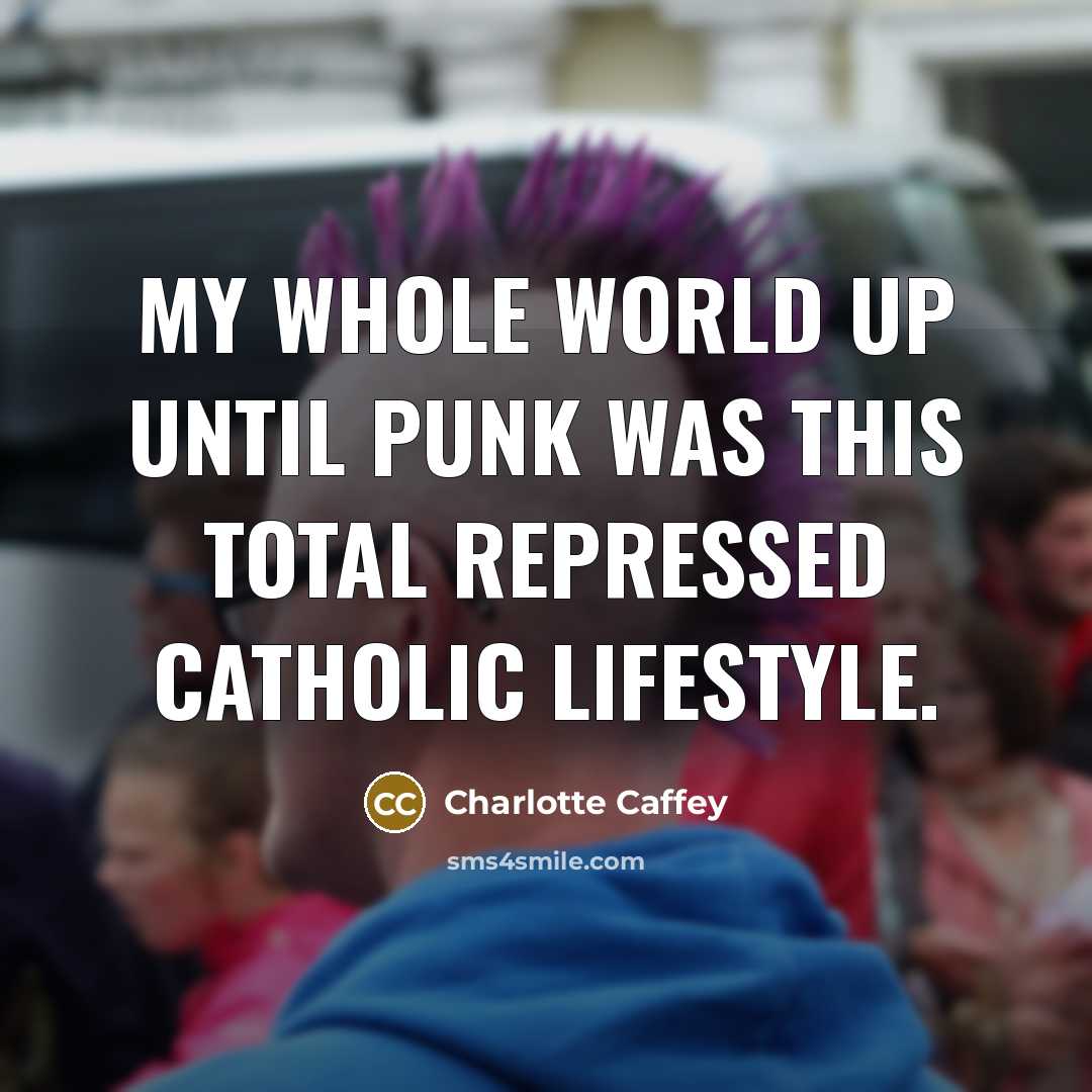 “My whole world up until punk was this total repressed Catholic lifestyle.” quote by Charlotte Caffey