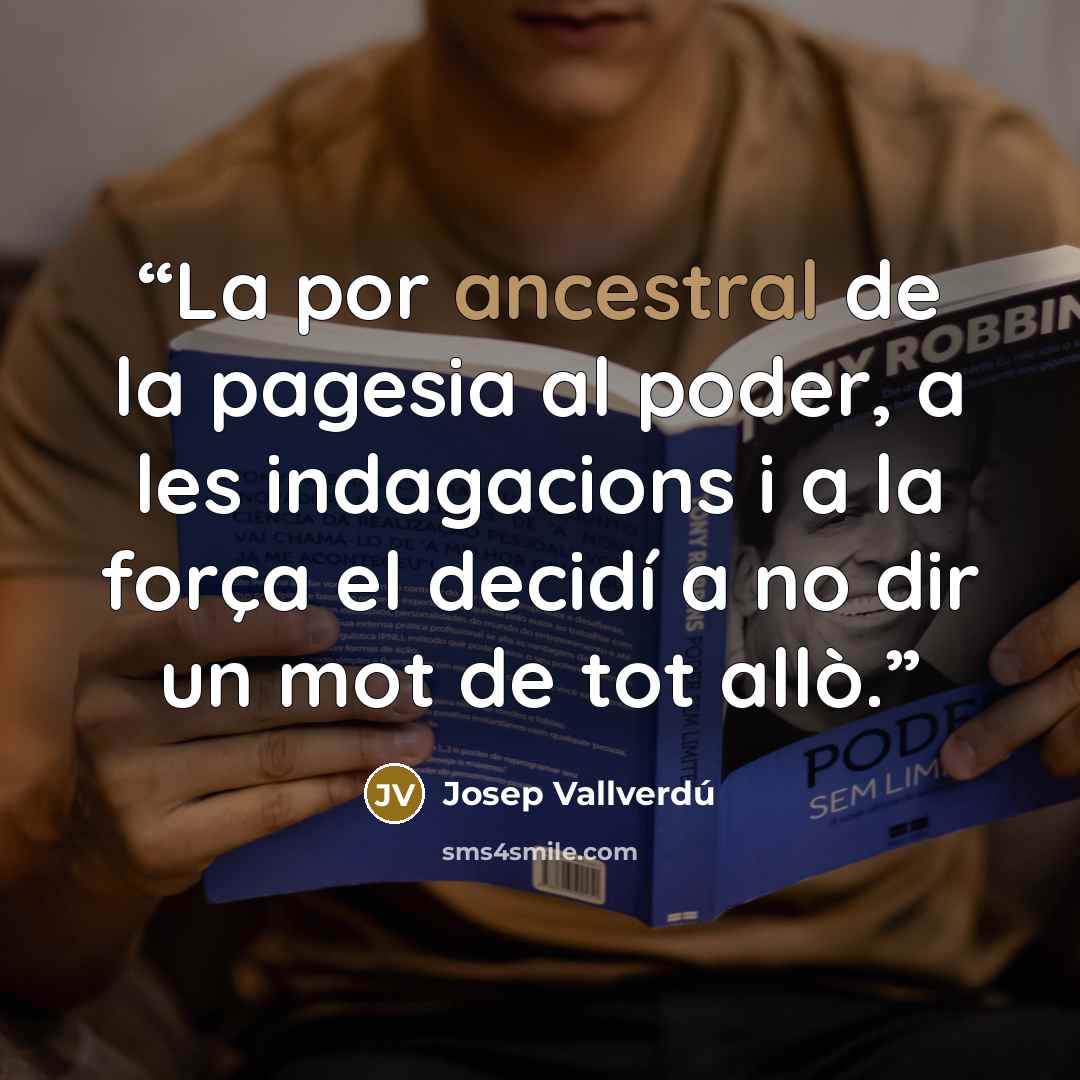 “La por ancestral de la pagesia al poder, a les indagacions i a la força el decidí a no dir un mot de tot allò.” quote by Josep Vallverdú