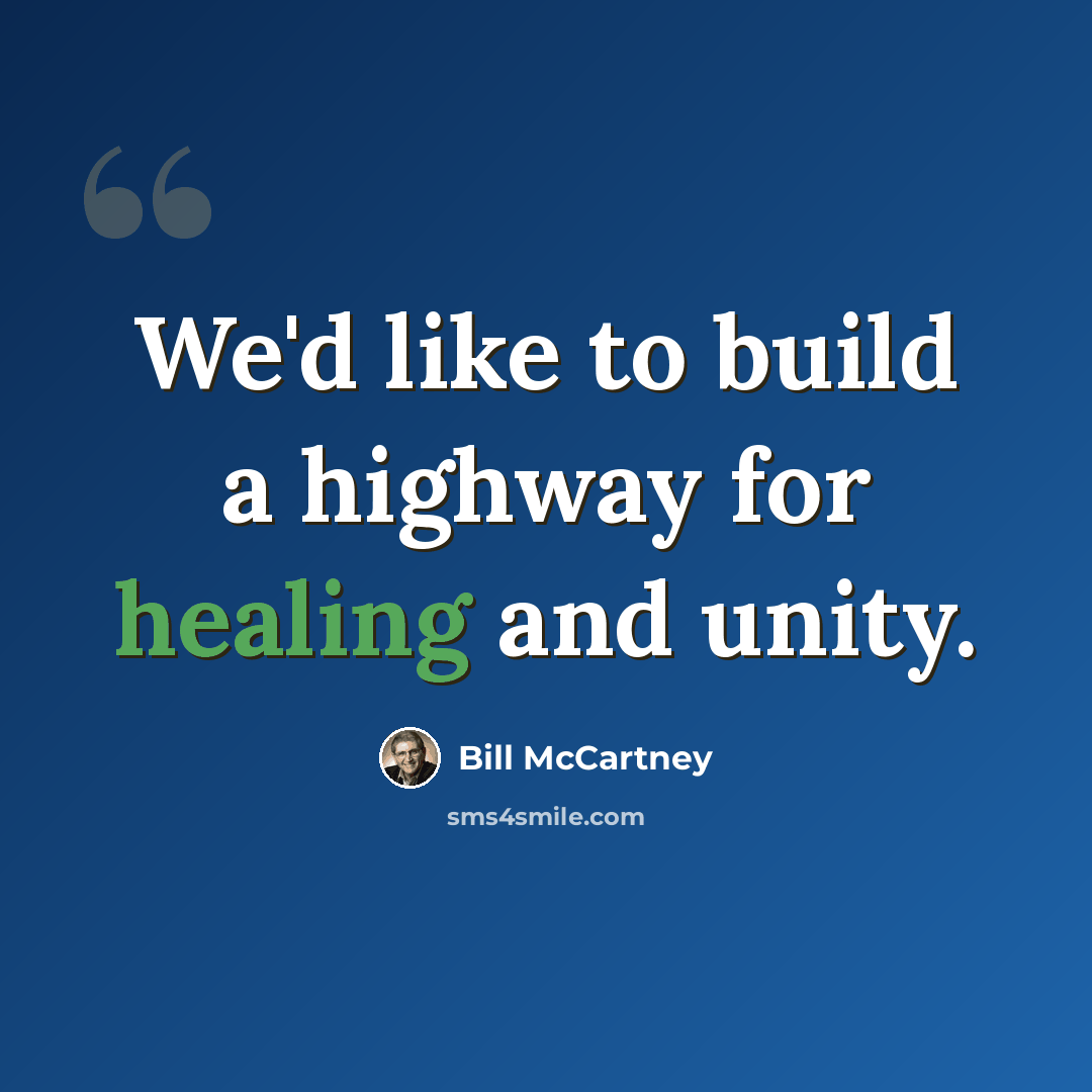 “We'd like to build a highway for healing and unity.” quote by Bill McCartney