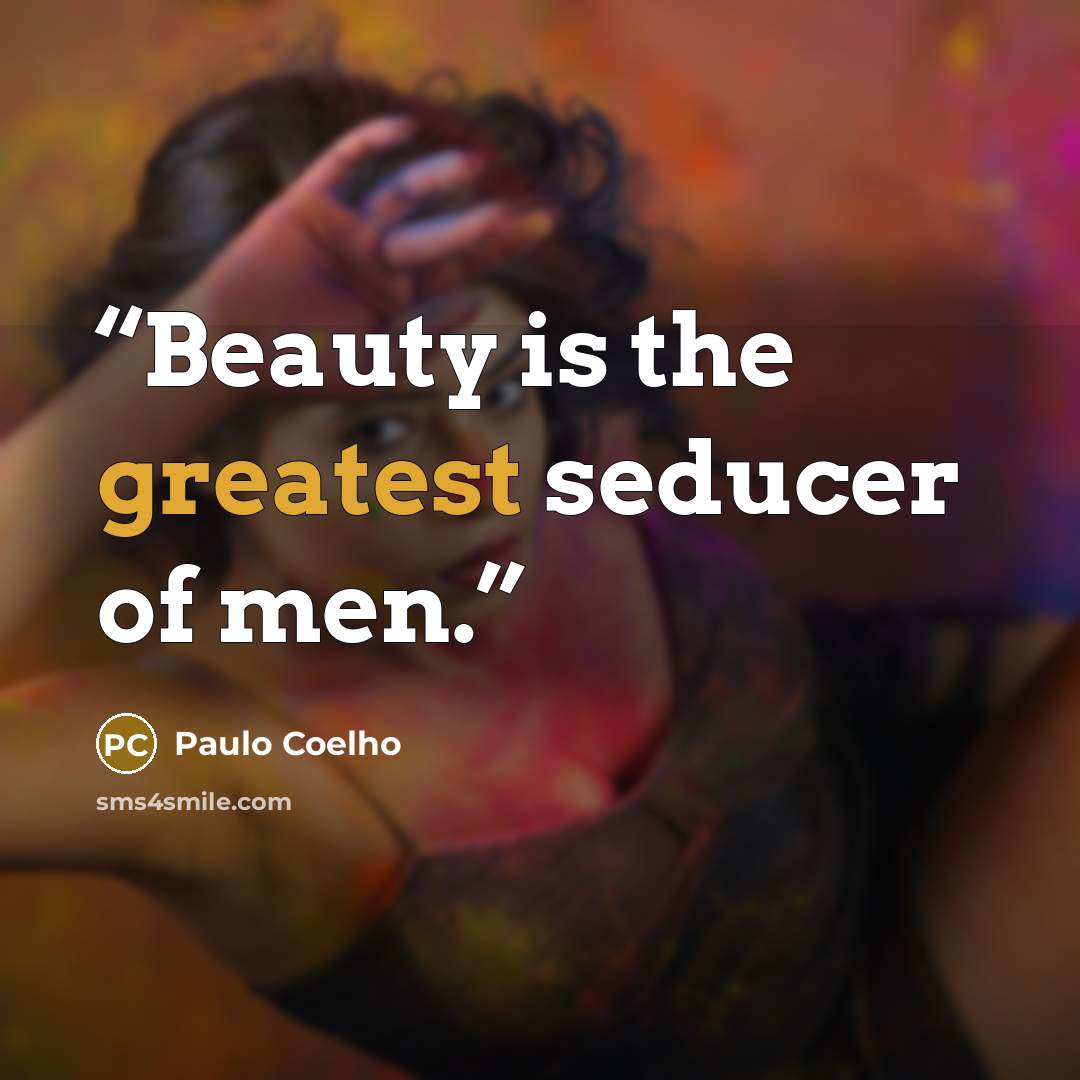 “Beauty is the greatest seducer of men.” quote by Paulo Coelho