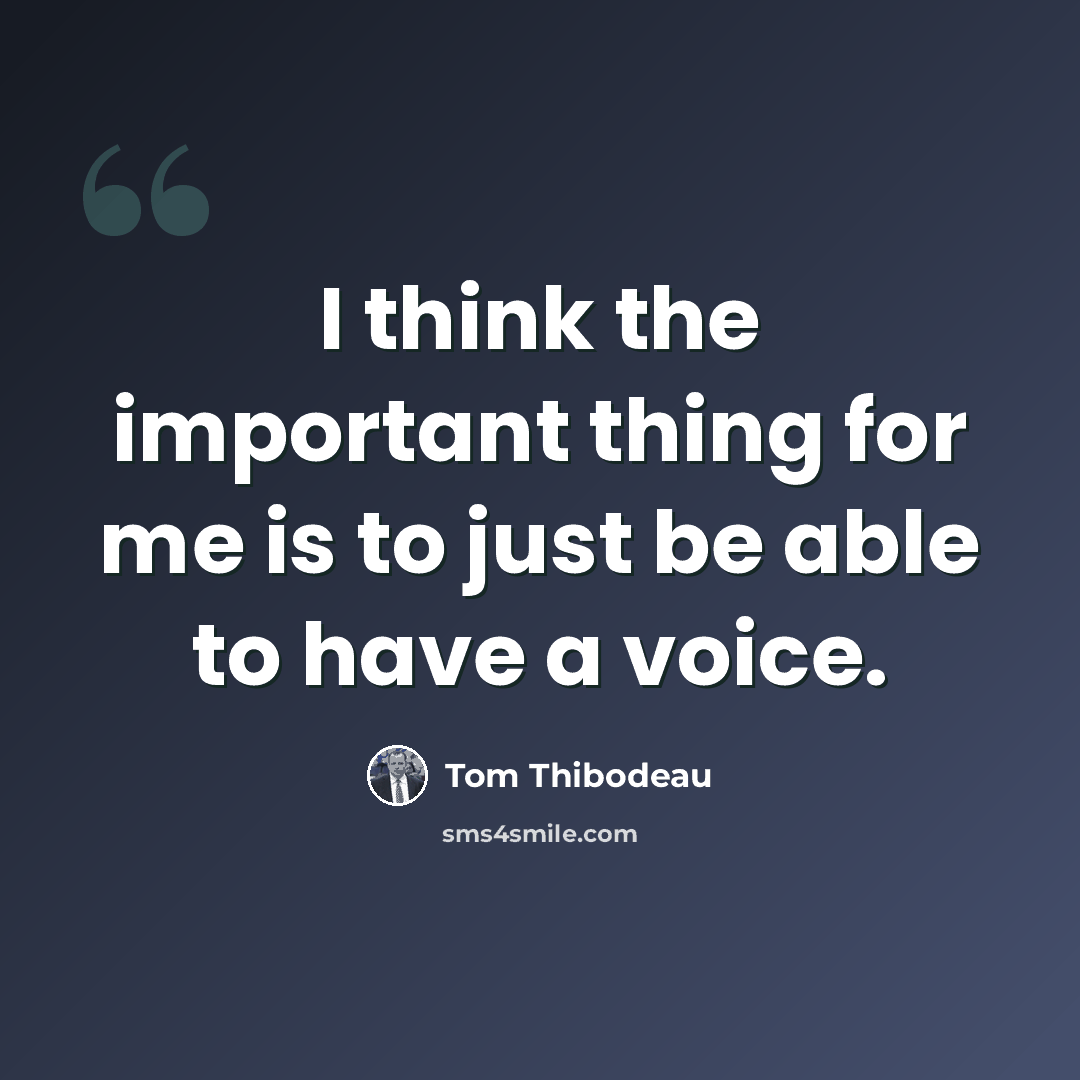 “I think the important thing for me is to just be able to have a voice.” quote by Tom Thibodeau