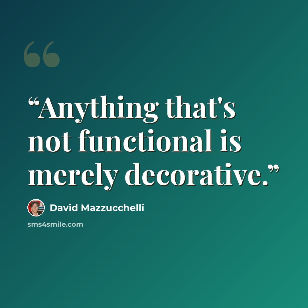 “Anything that's not functional is merely decorative.” quote by David Mazzucchelli