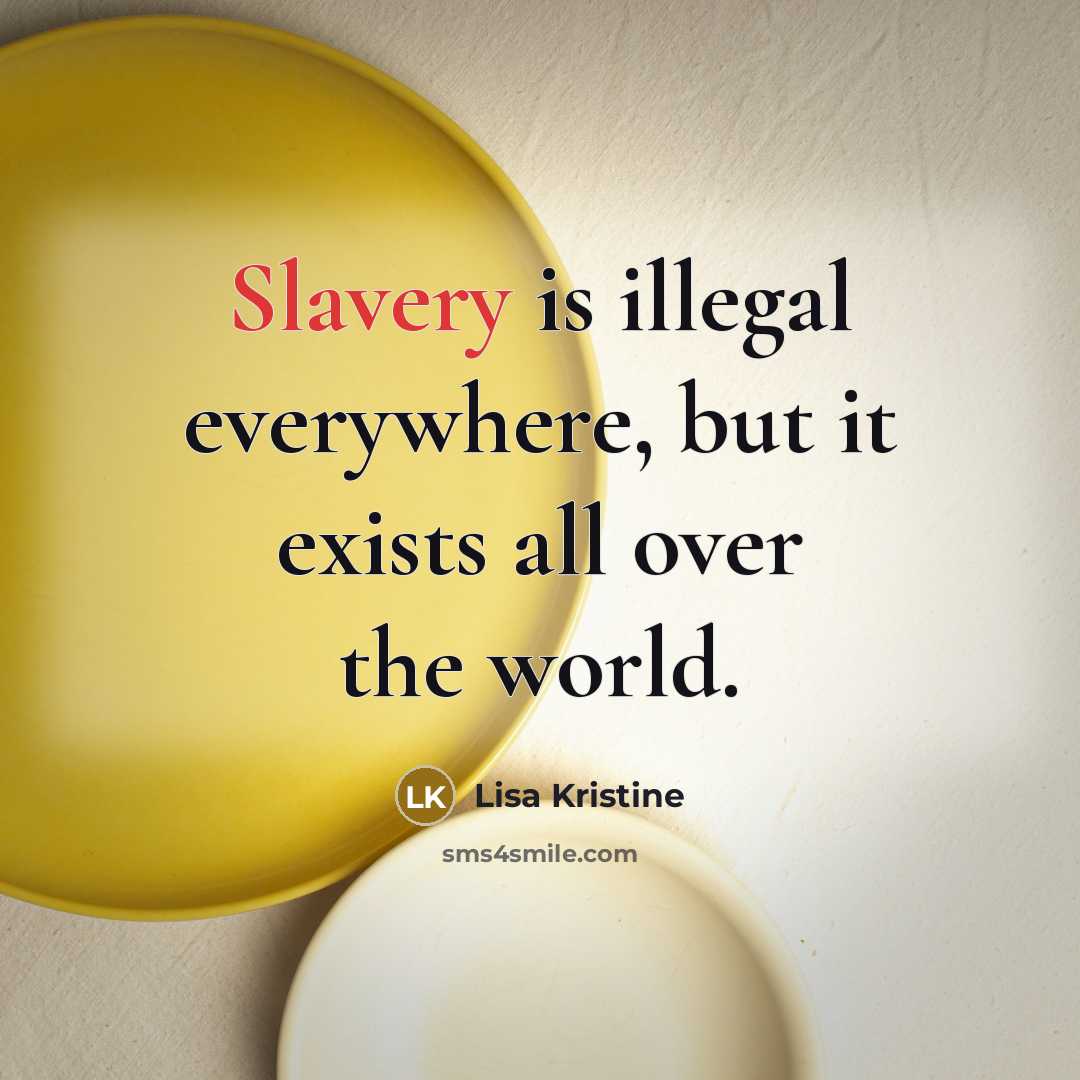 “Slavery is illegal everywhere, but it exists all over the world.” quote by Lisa Kristine