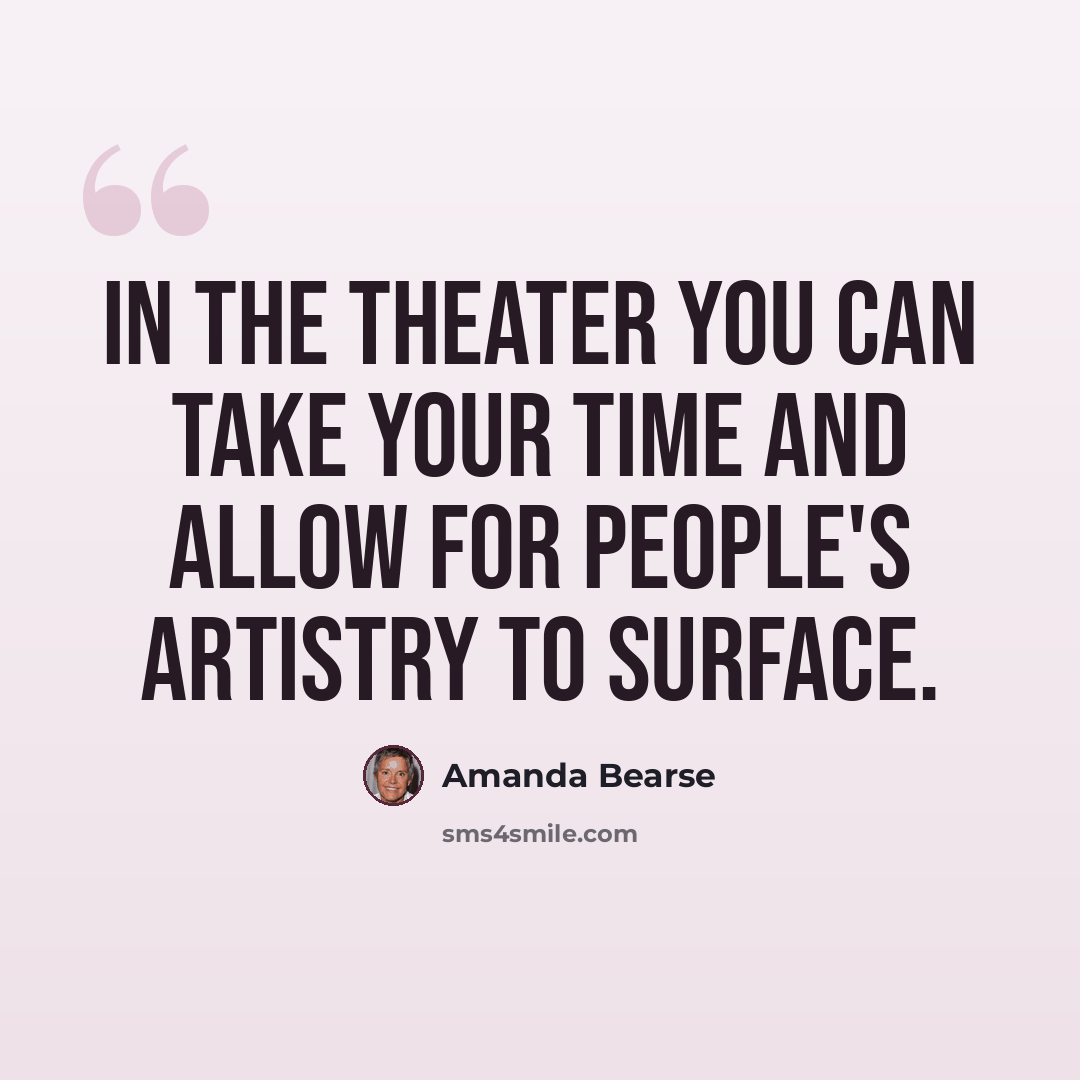 “In the theater you can take your time and allow for people's artistry to surface.” quote by Amanda Bearse