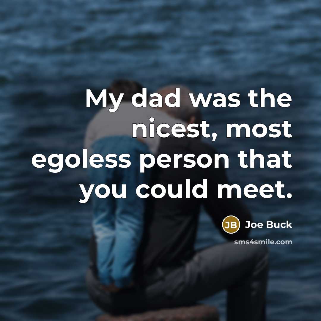 “My dad was the nicest, most egoless person that you could meet.” quote by Joe Buck