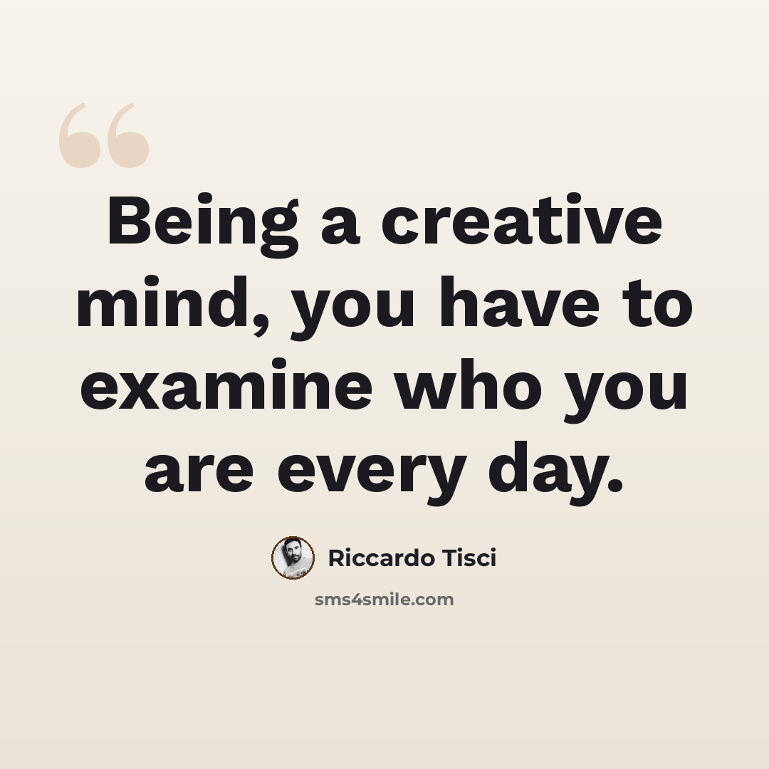 “Being a creative mind, you have to examine who you are every day.” quote by Riccardo Tisci