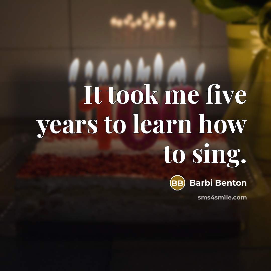 “It took me five years to learn how to sing.” quote by Barbi Benton