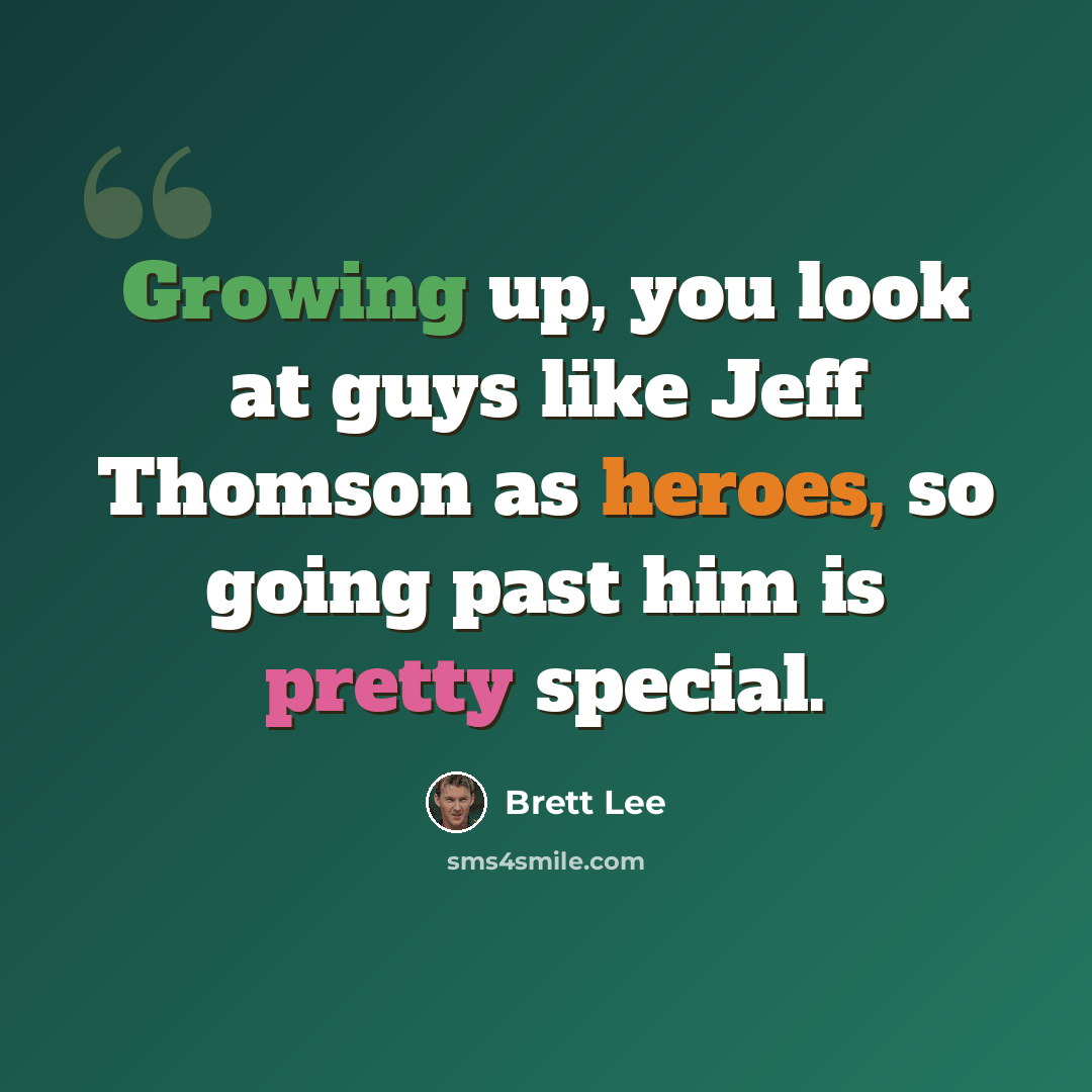“Growing up, you look at guys like Jeff Thomson as heroes, so going past him is pretty special.” quote by Brett Lee