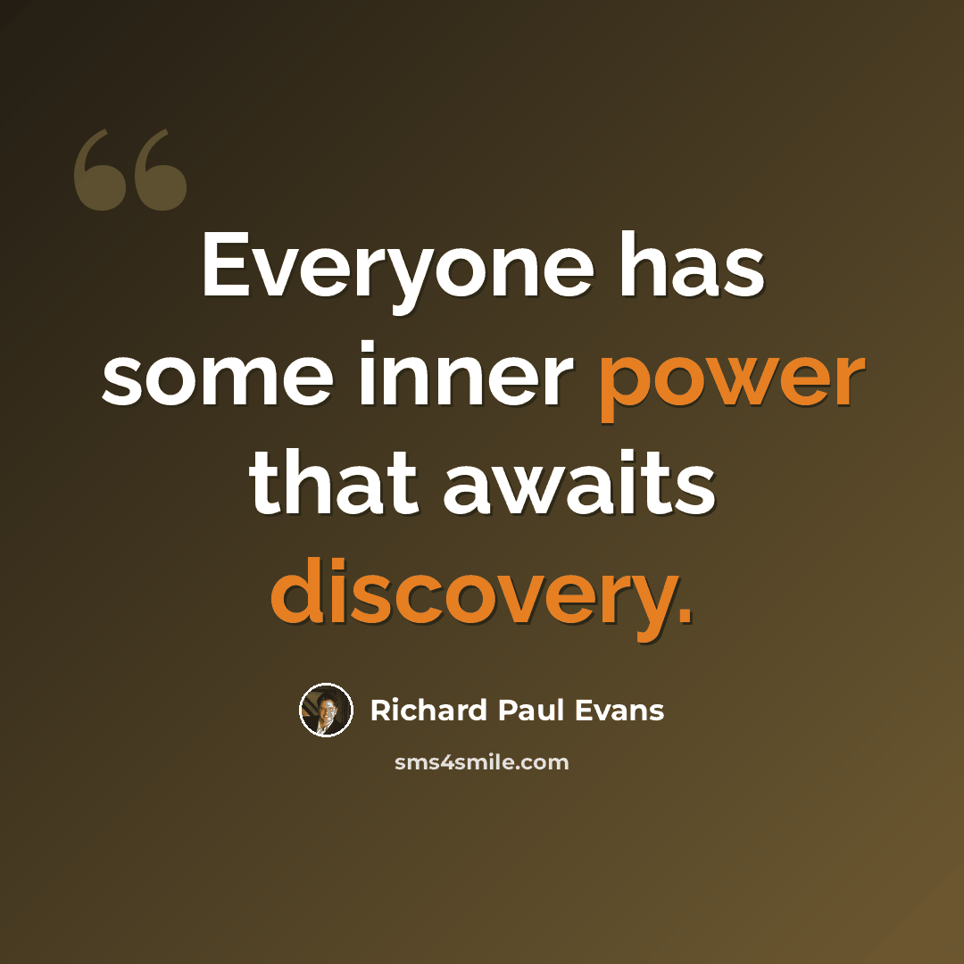 “Everyone has some inner power that awaits discovery.” quote by Richard Paul Evans