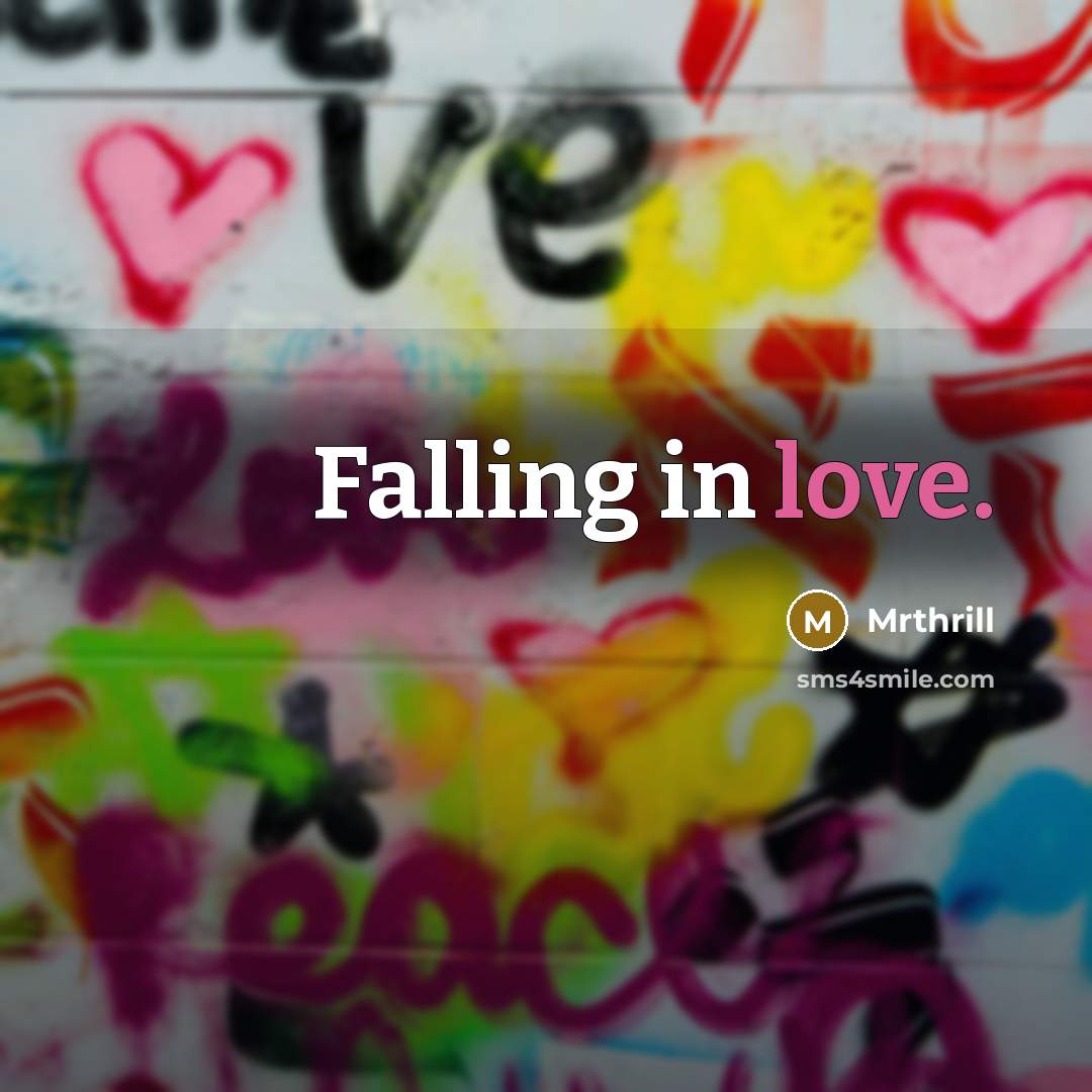 “Falling in love.” quote by Mrthrill