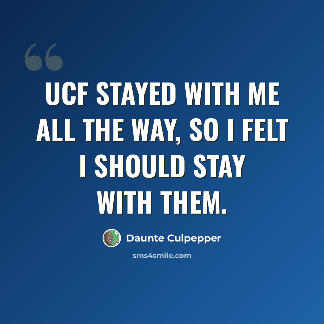 “UCF stayed with me all the way, so I felt I should stay with them.” quote by Daunte Culpepper