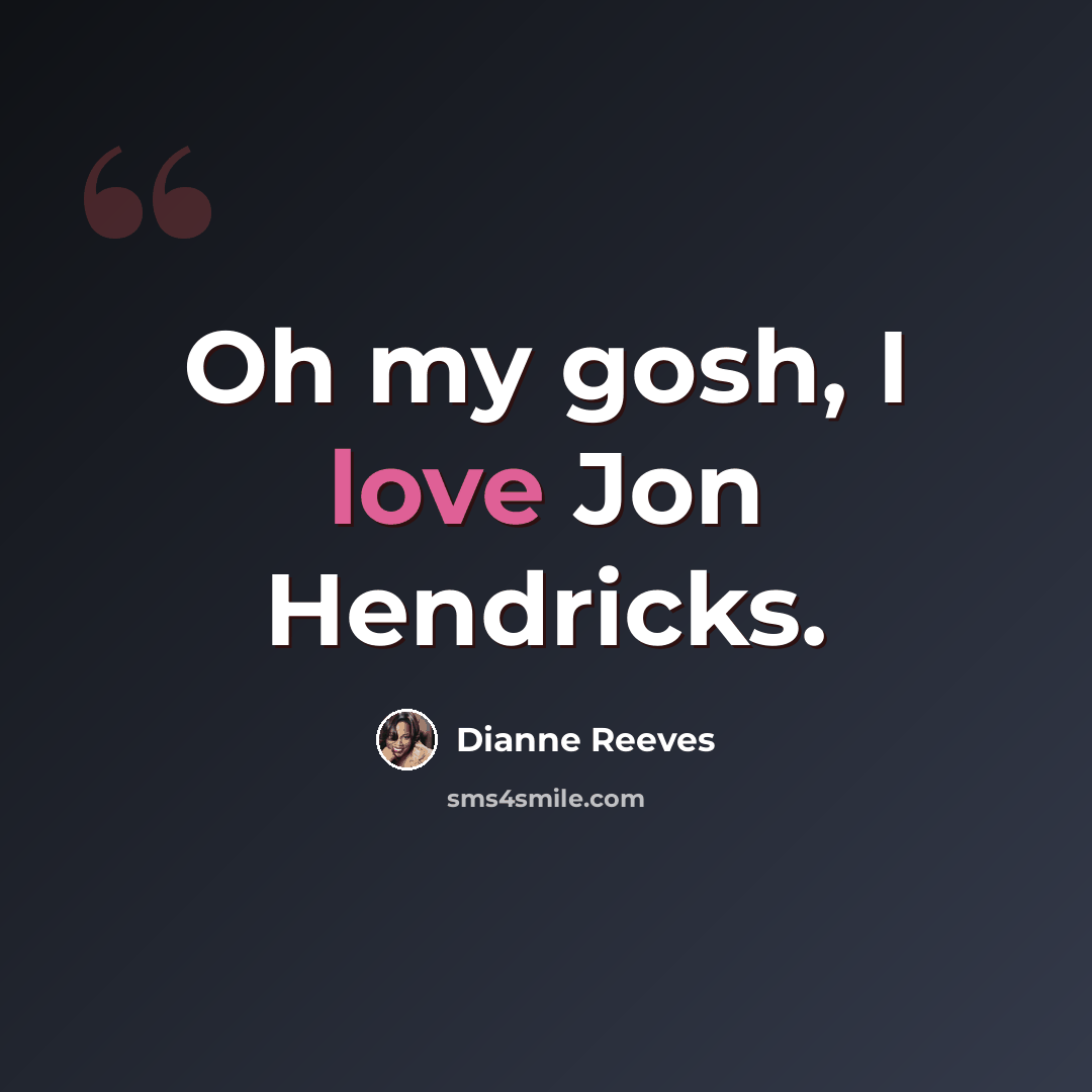“Oh my gosh, I love Jon Hendricks.” quote by Dianne Reeves