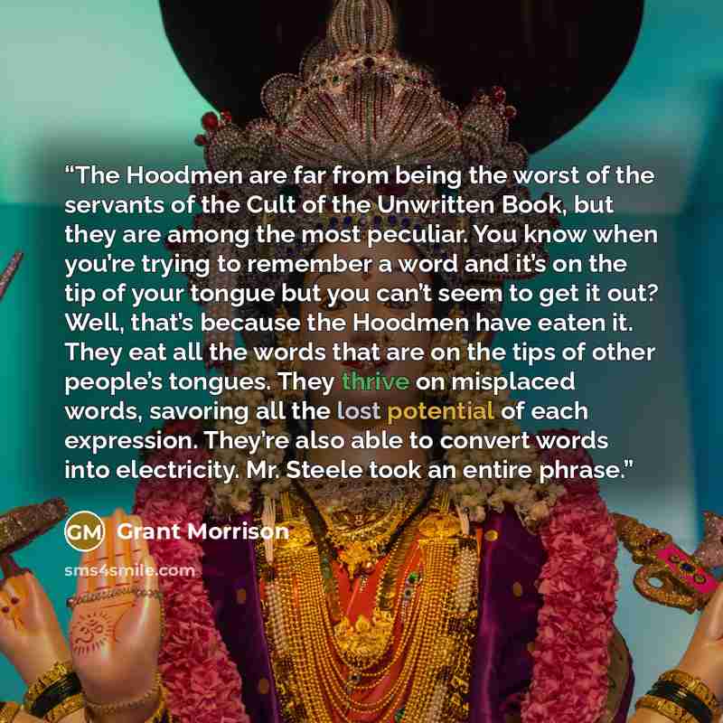 “The Hoodmen are far from being the worst of the servants of the Cult of the Unwritten Book, but they are among the most peculiar. You know when you’re trying to remember a word and it’s on the tip of your tongue but you can’t seem to get it out? Well, that’s because the Hoodmen have eaten it. They…” quote by Grant Morrison