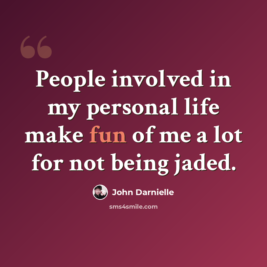 “People involved in my personal life make fun of me a lot for not being jaded.” quote by John Darnielle