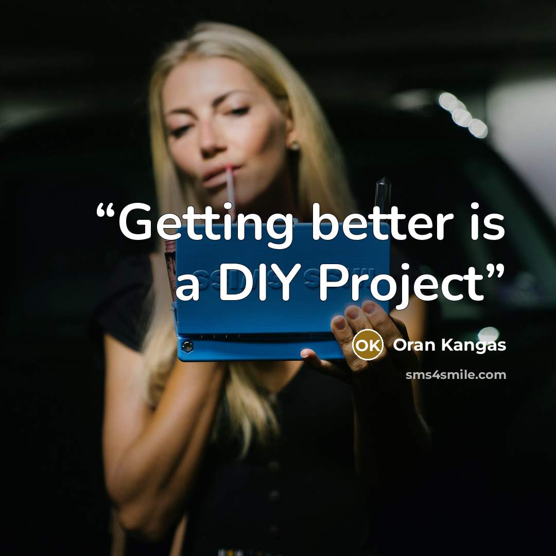 “Getting better is a DIY Project” quote by Oran Kangas