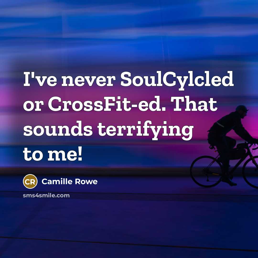 “I've never SoulCylcled or CrossFit-ed. That sounds terrifying to me!” quote by Camille Rowe