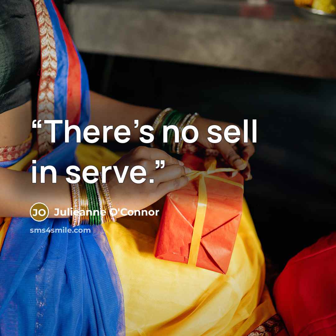 “There's no sell in serve.” quote by Julieanne O'Connor