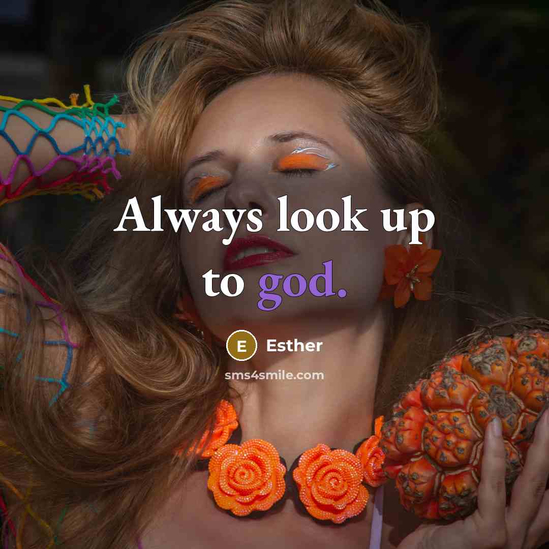 “Always look up to god.” quote by Esther