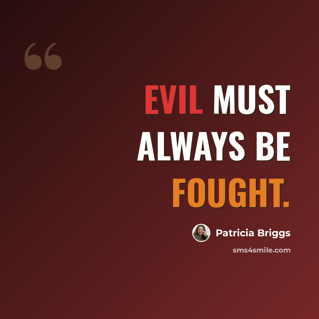 “Evil must always be fought.” quote by Patricia Briggs