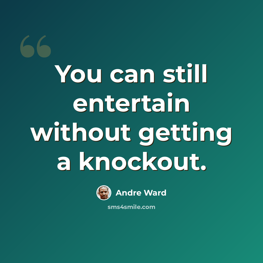 “You can still entertain without getting a knockout.” quote by Andre Ward