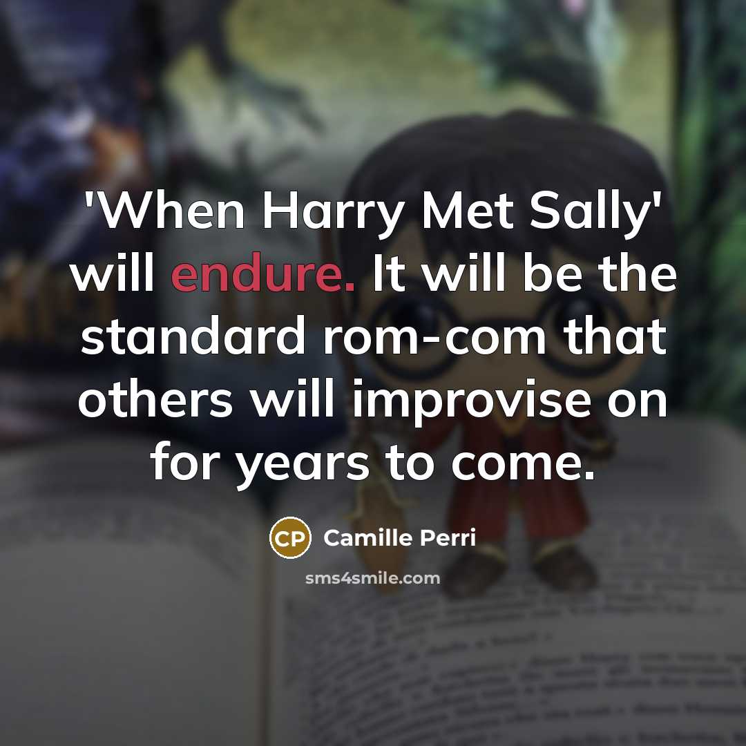 “'When Harry Met Sally' will endure. It will be the standard rom-com that others will improvise on for years to come.” quote by Camille Perri