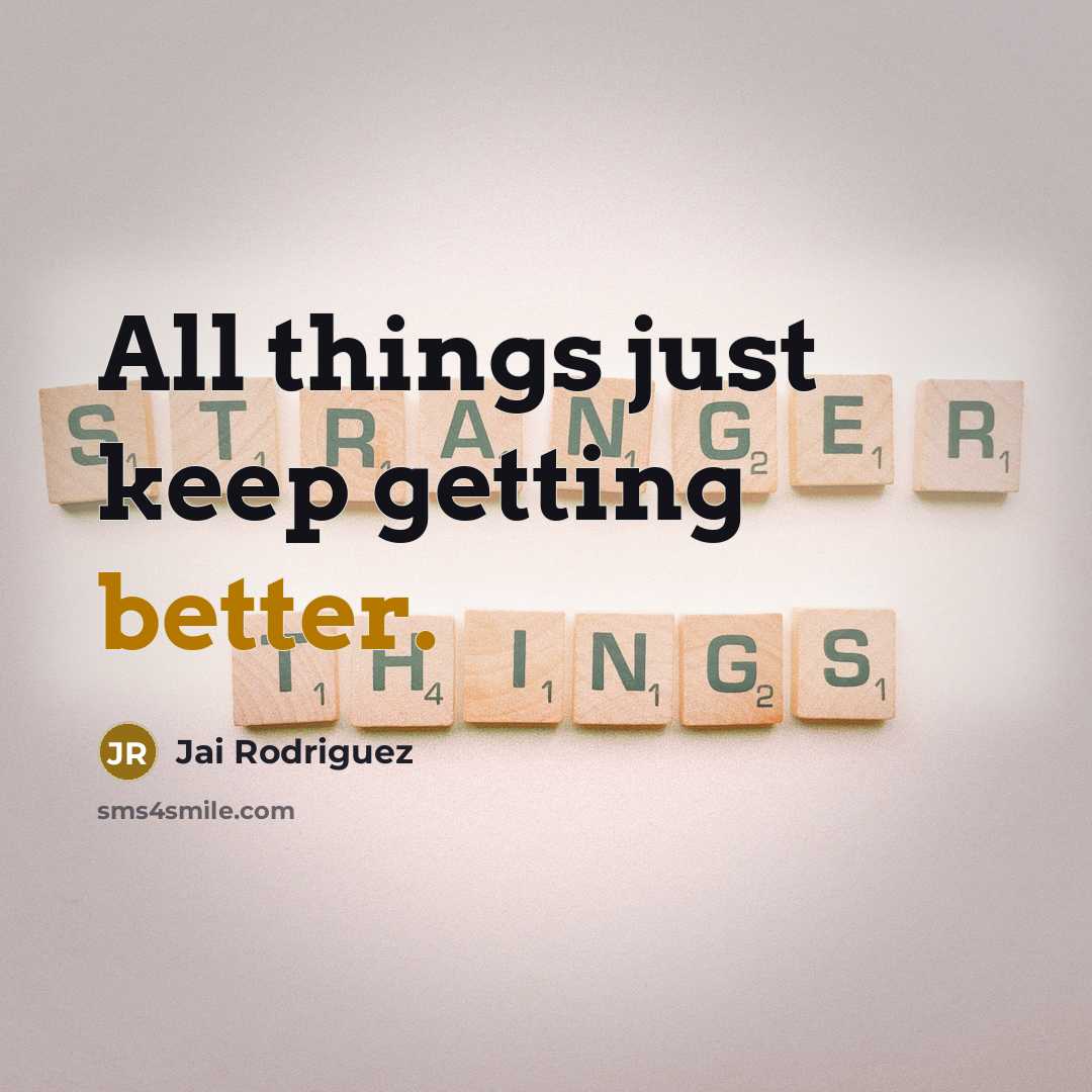 “All things just keep getting better.” quote by Jai Rodriguez
